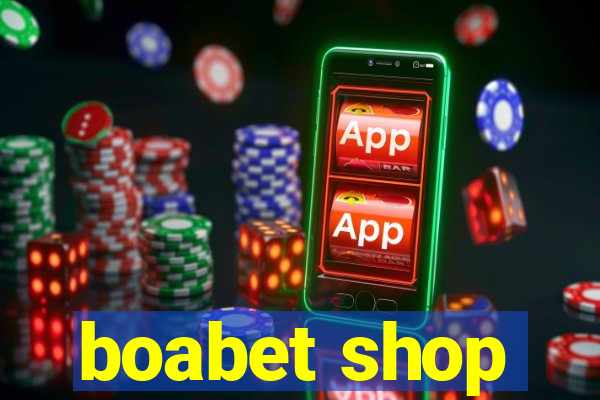 boabet shop